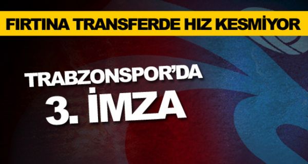 Trabzonspor'da transfer ata sryor!